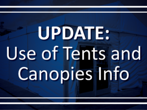 Updated Info on Use of Tents and Canopies